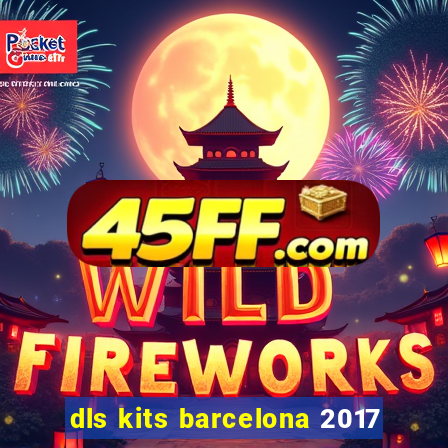 dls kits barcelona 2017